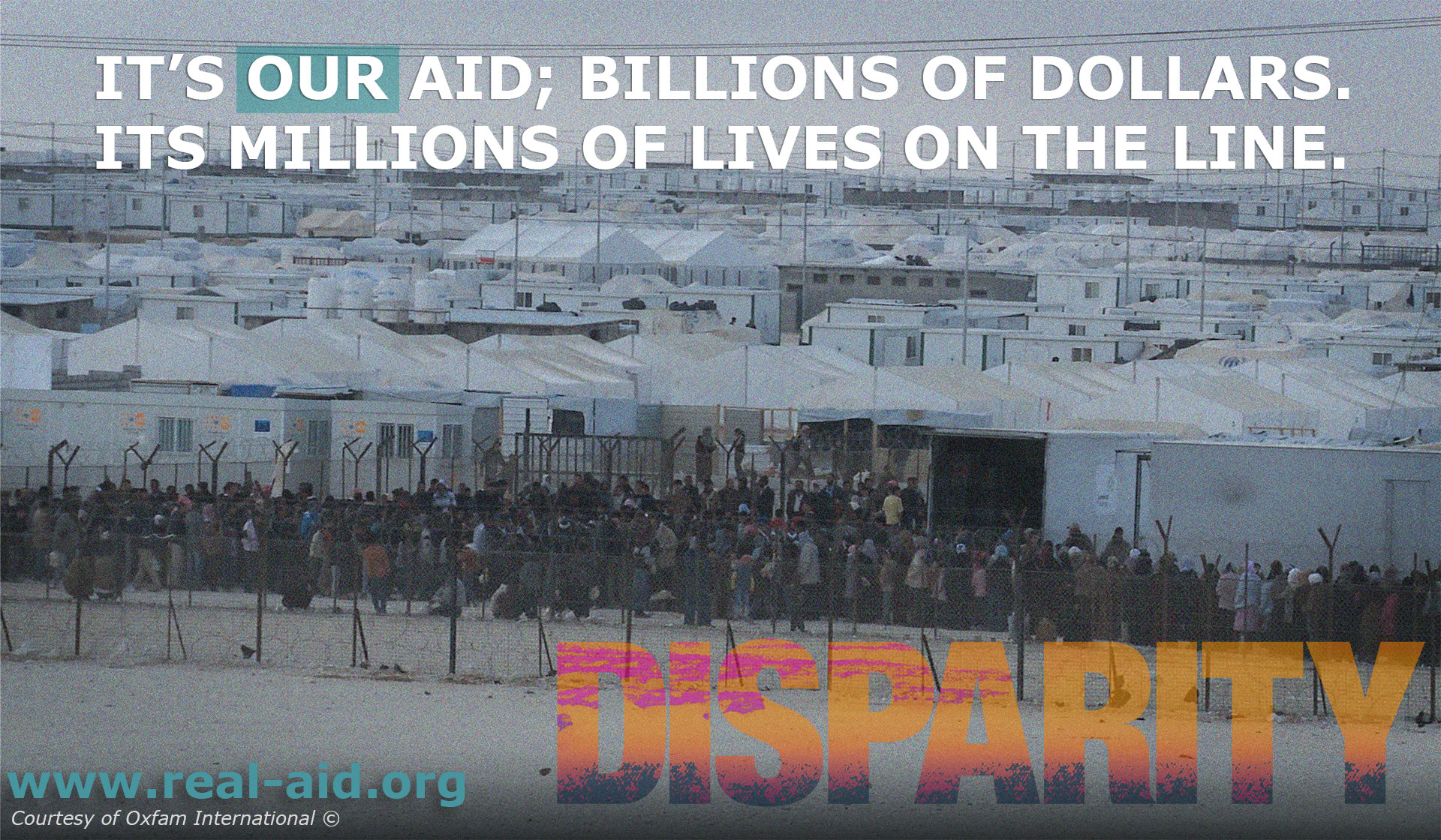 Disparity Film Poster, Its our aid billions of dollars text, Refugee camp with large number of people image