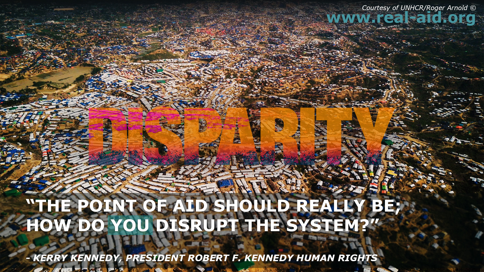 Disparity Film poster, the point of aid should really be how do you disrupt the system text, refugee aerial shot